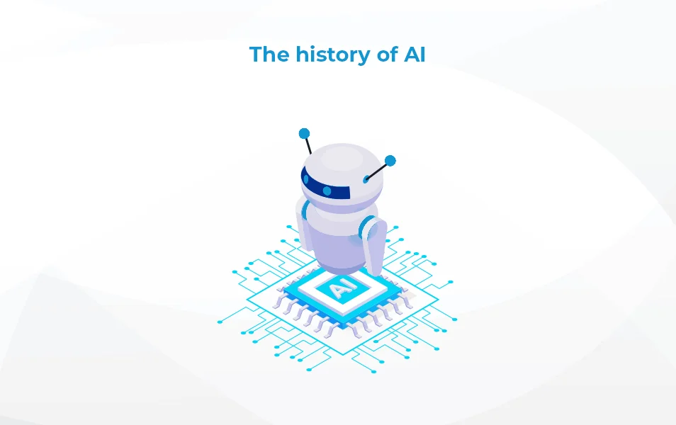 The history of AI The history of AI