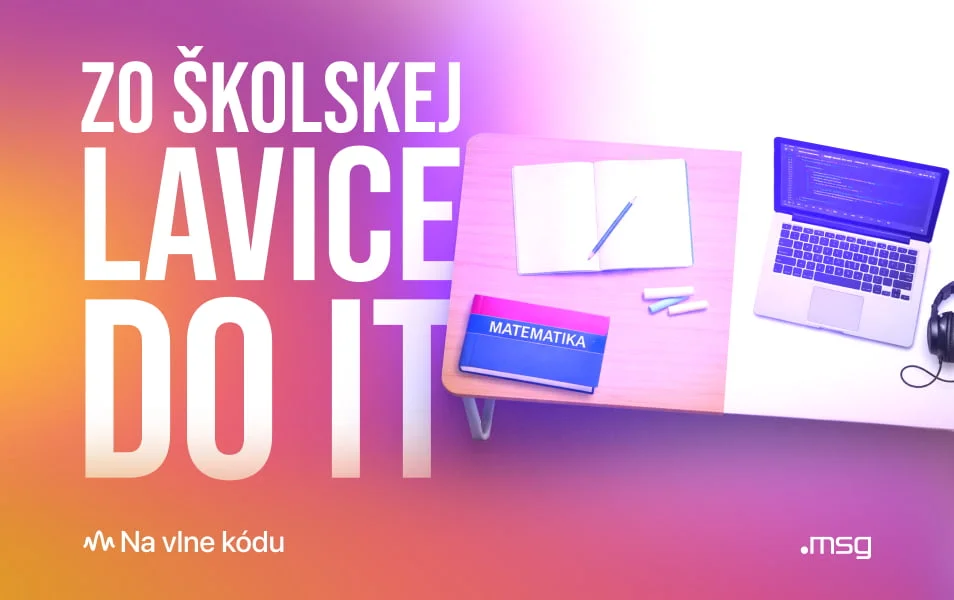 Zo školskej lavice do IT Zo školskej lavice do IT